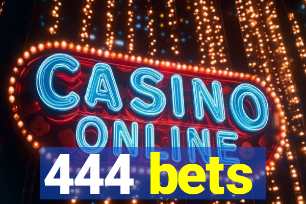 444 bets